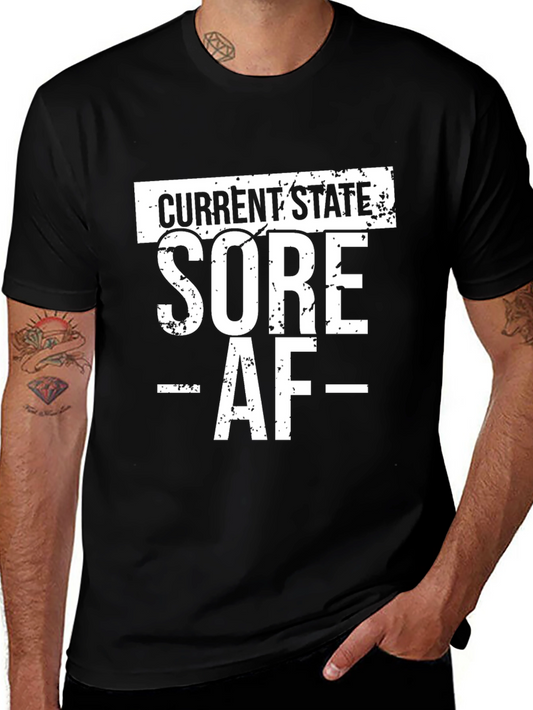 Current State Sore AF T-Shirt - Funny Workout Shirt