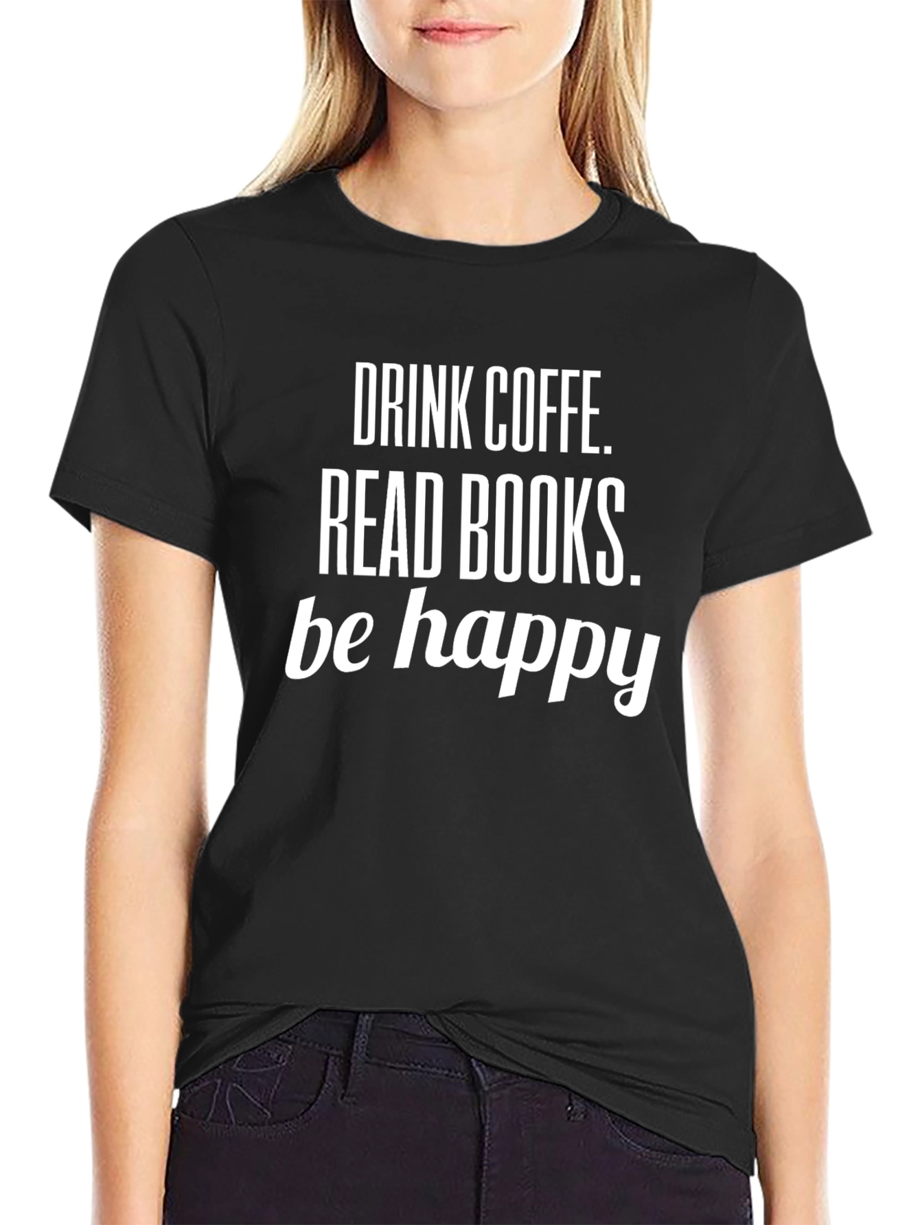 Drink Coffee Read Books Be Happy Black T-Shirt