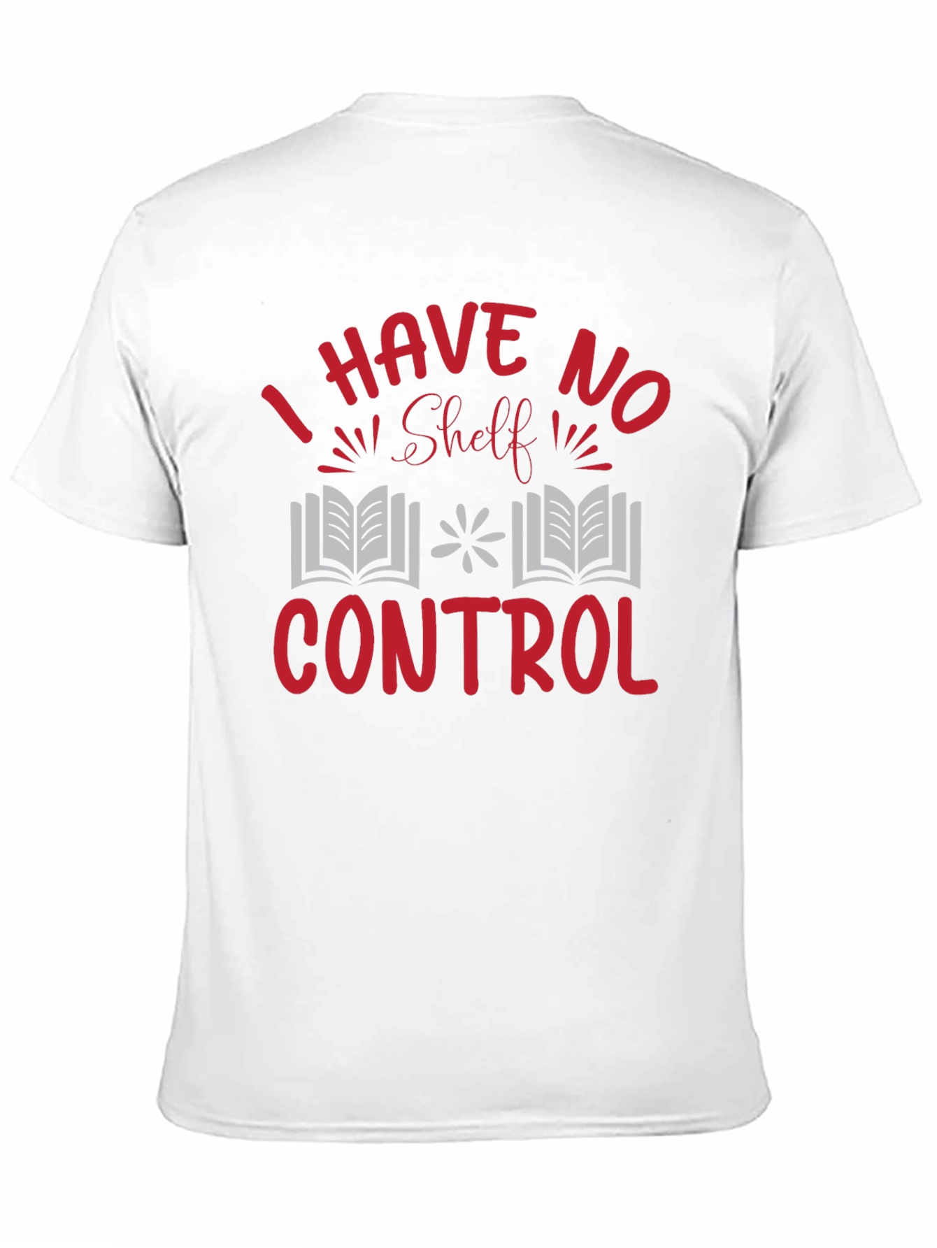 I Have No Shelf Control T-Shirt