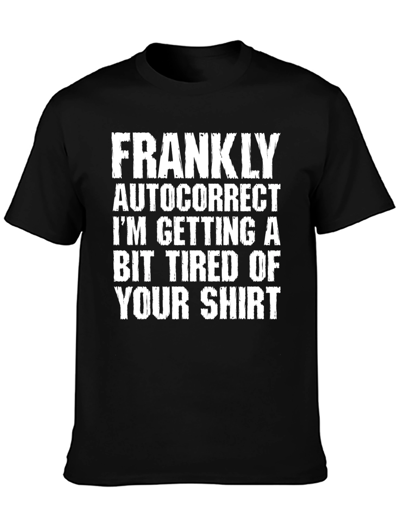 Funny Autocorrect T-Shirt - Your Shirt!