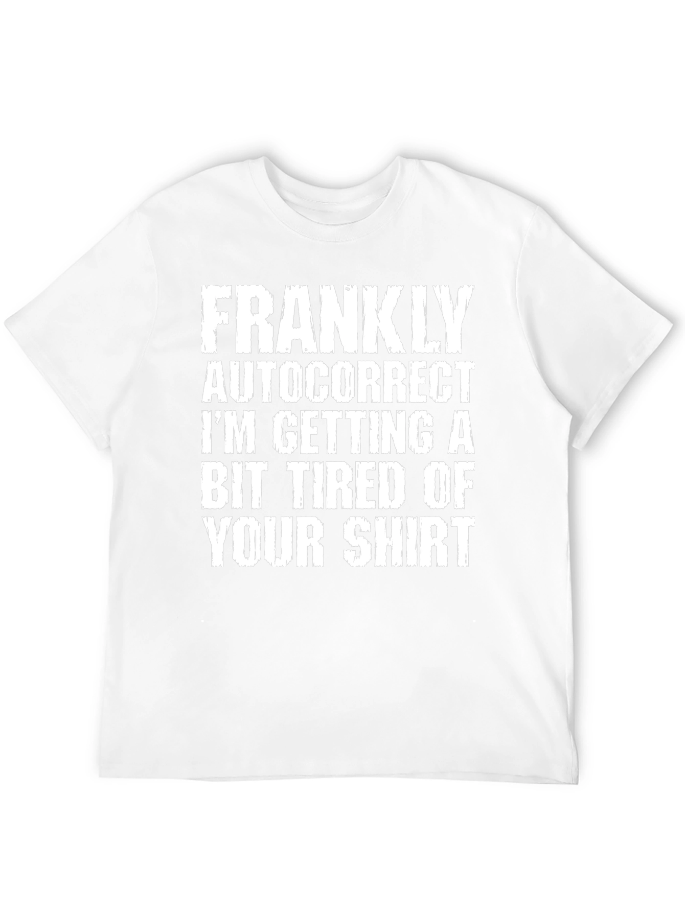 Funny Autocorrect T-Shirt - Your Shirt!