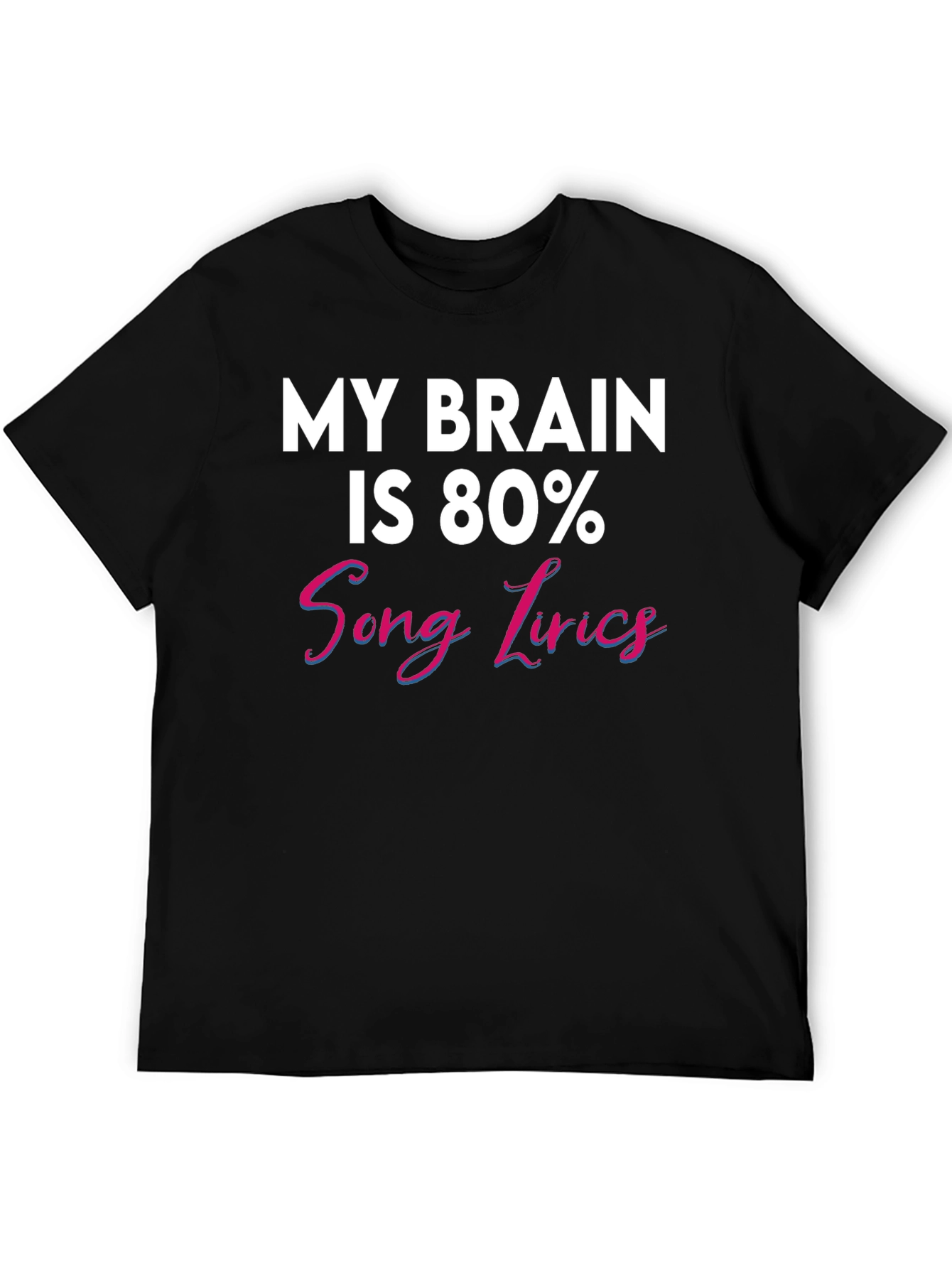 My Brain Is 80% Song Lyrics T-Shirt