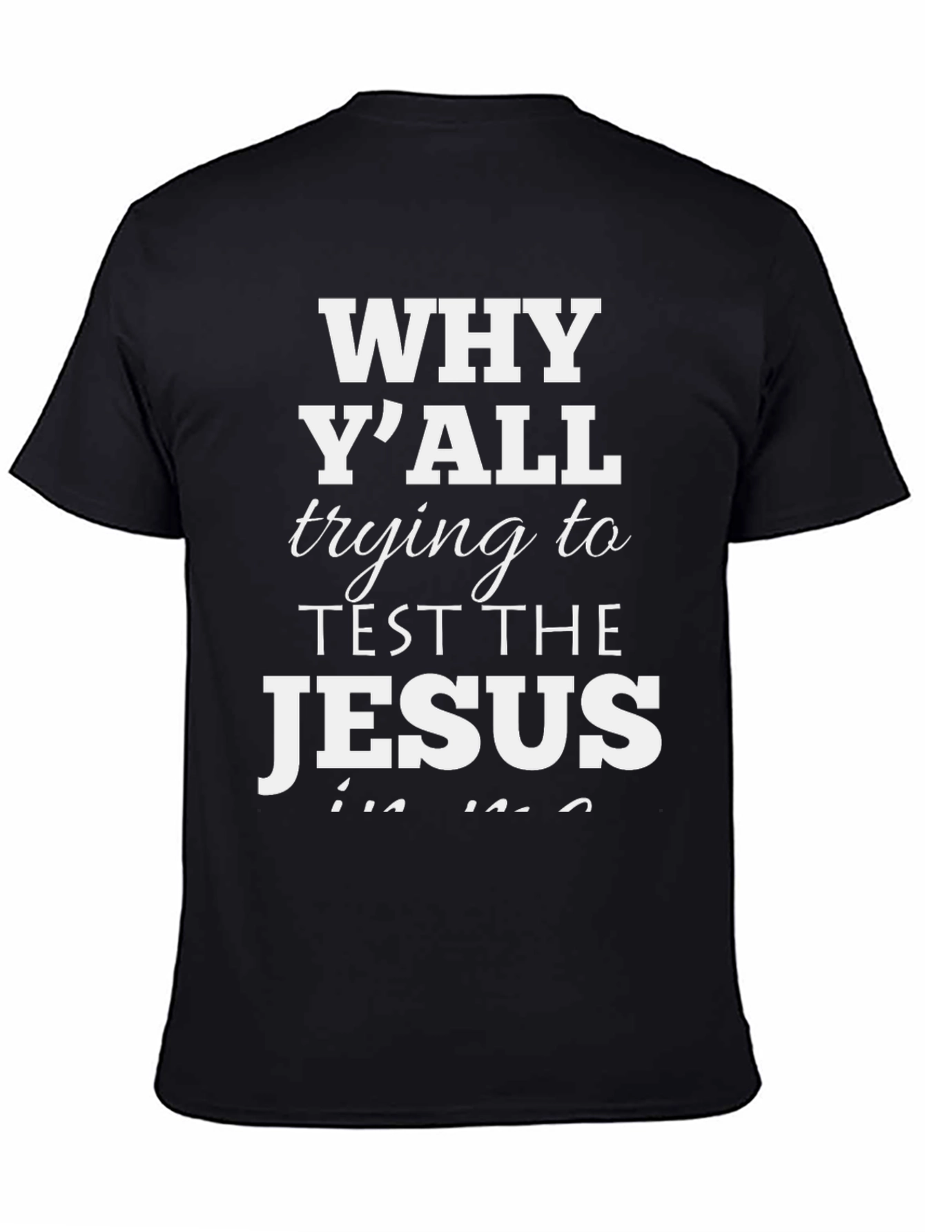Why YAll Trying to Test the Jesus T-Shirt