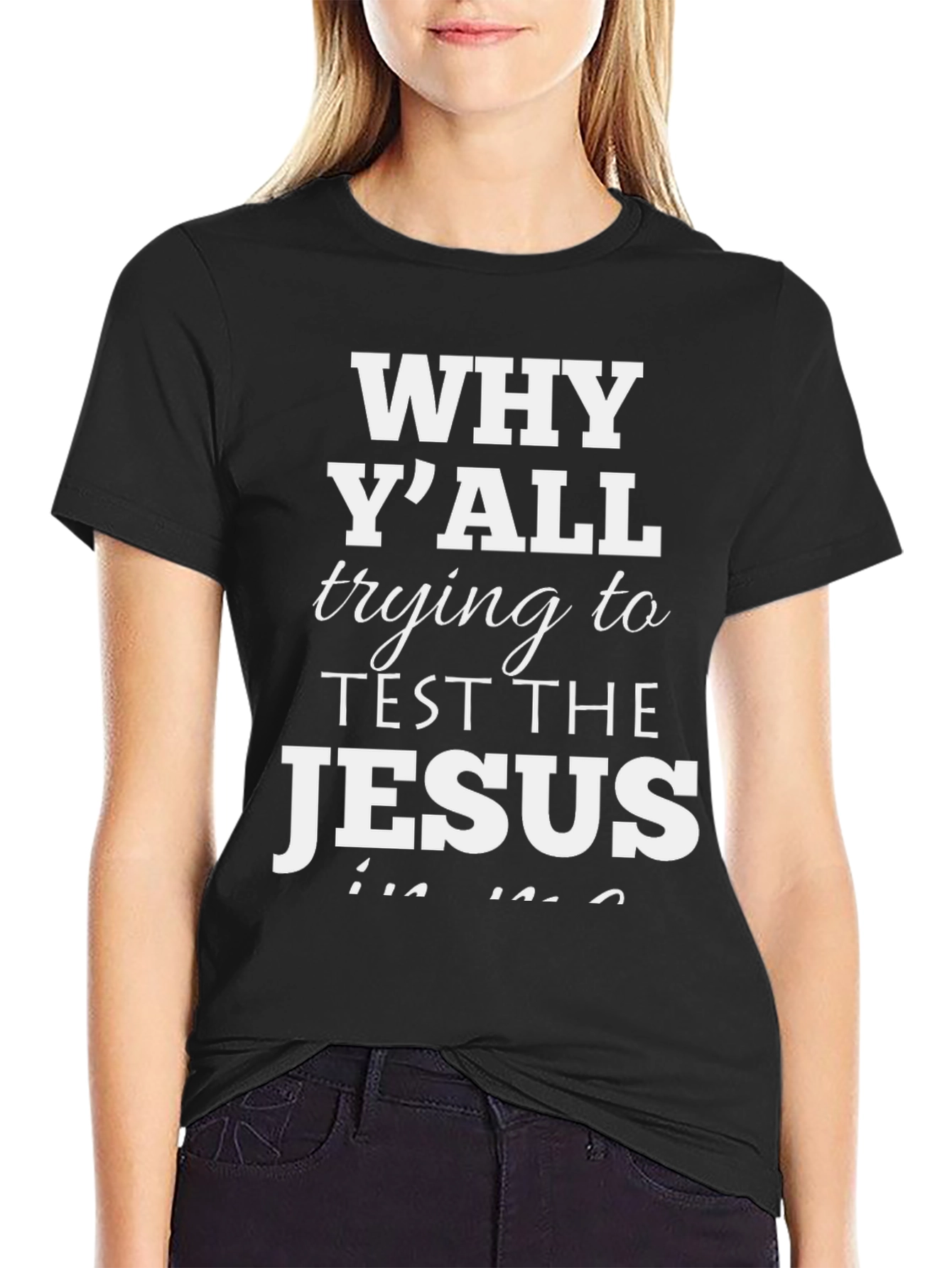 Why YAll Trying to Test the Jesus T-Shirt