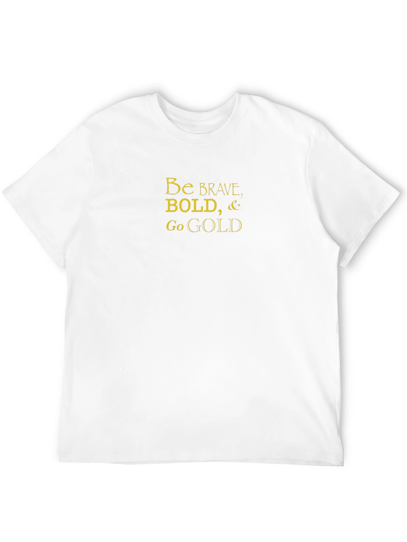 Be Brave Bold Go Gold Black Cotton T-Shirt
