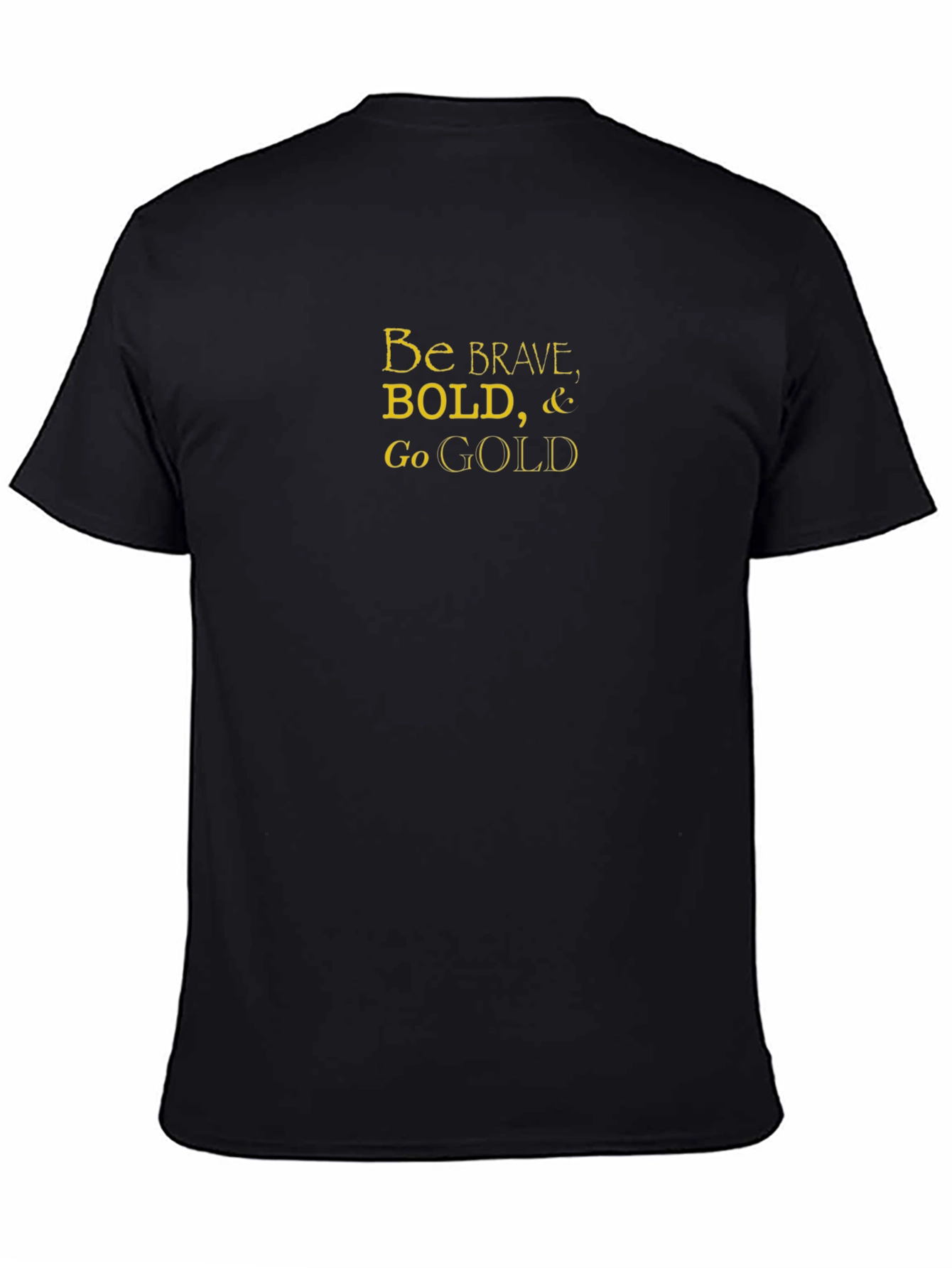 Be Brave Bold Go Gold Black Cotton T-Shirt