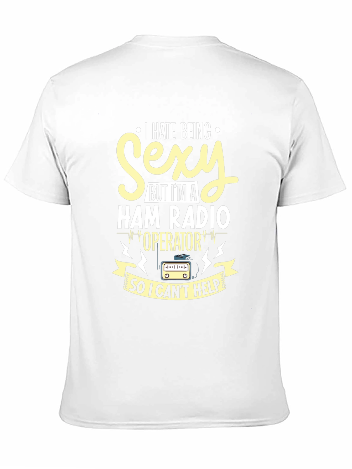 I Hate Being Sexy Ham Radio Operator T-Shirt