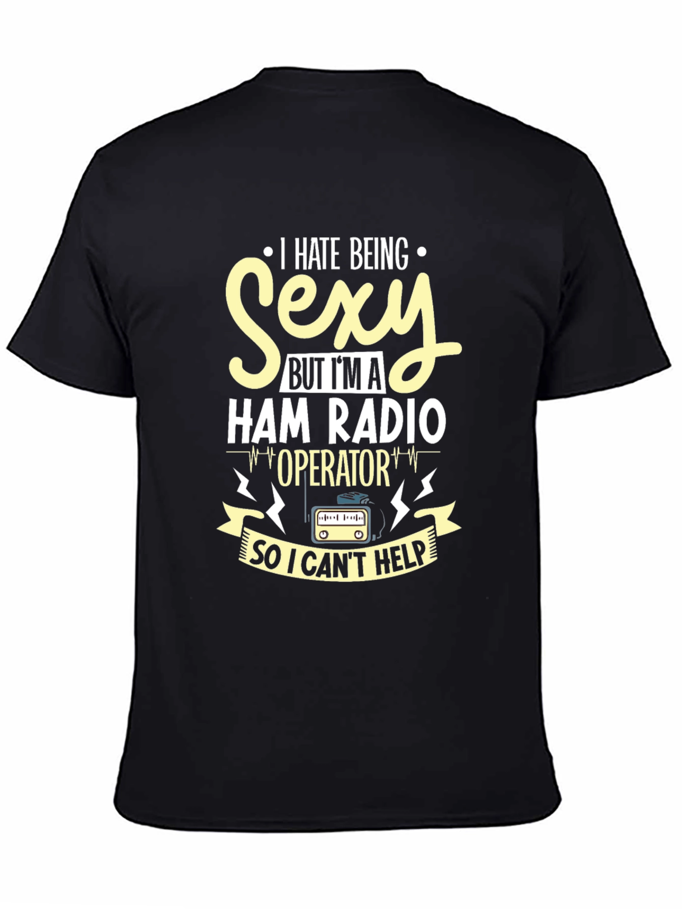 I Hate Being Sexy Ham Radio Operator T-Shirt