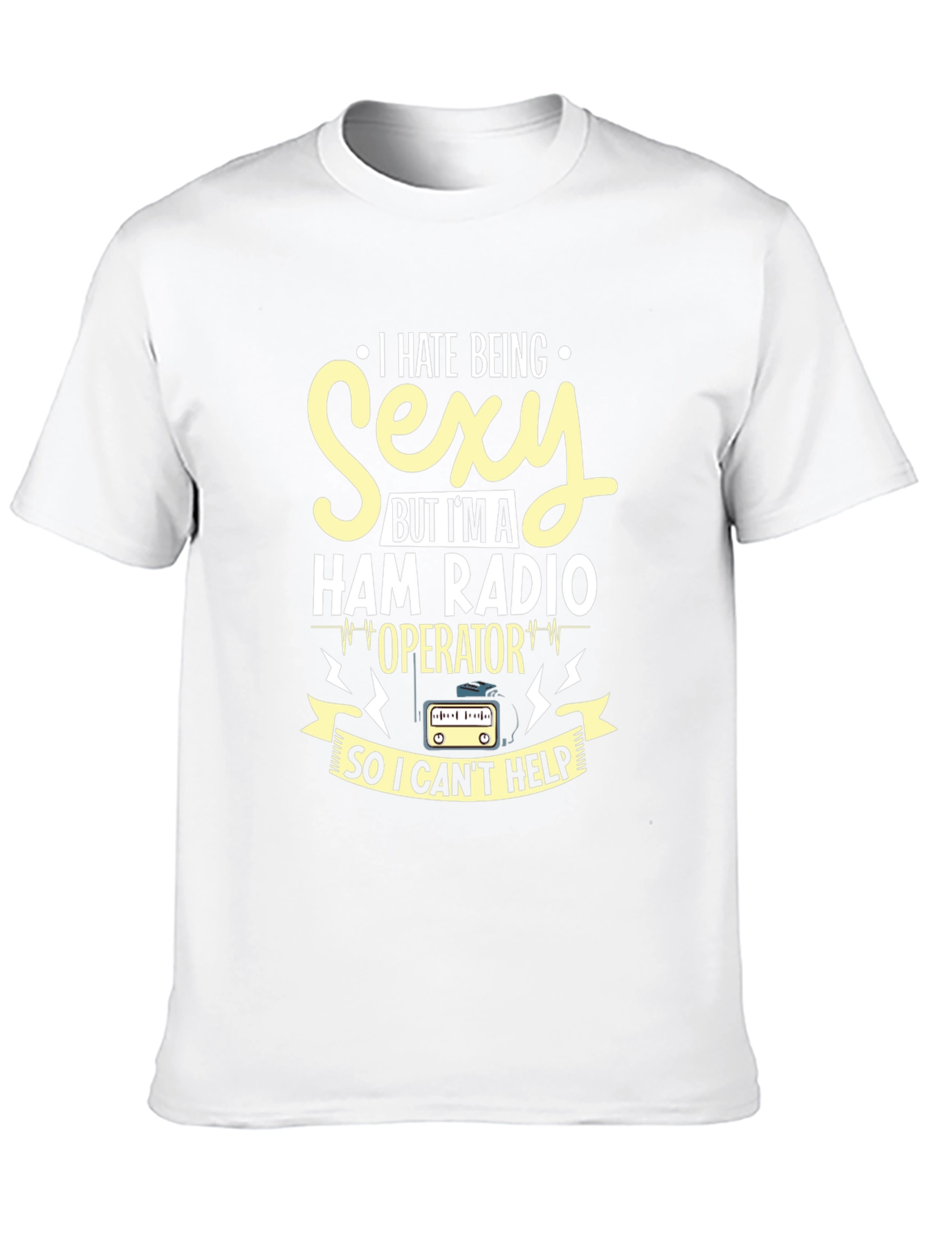 I Hate Being Sexy Ham Radio Operator T-Shirt