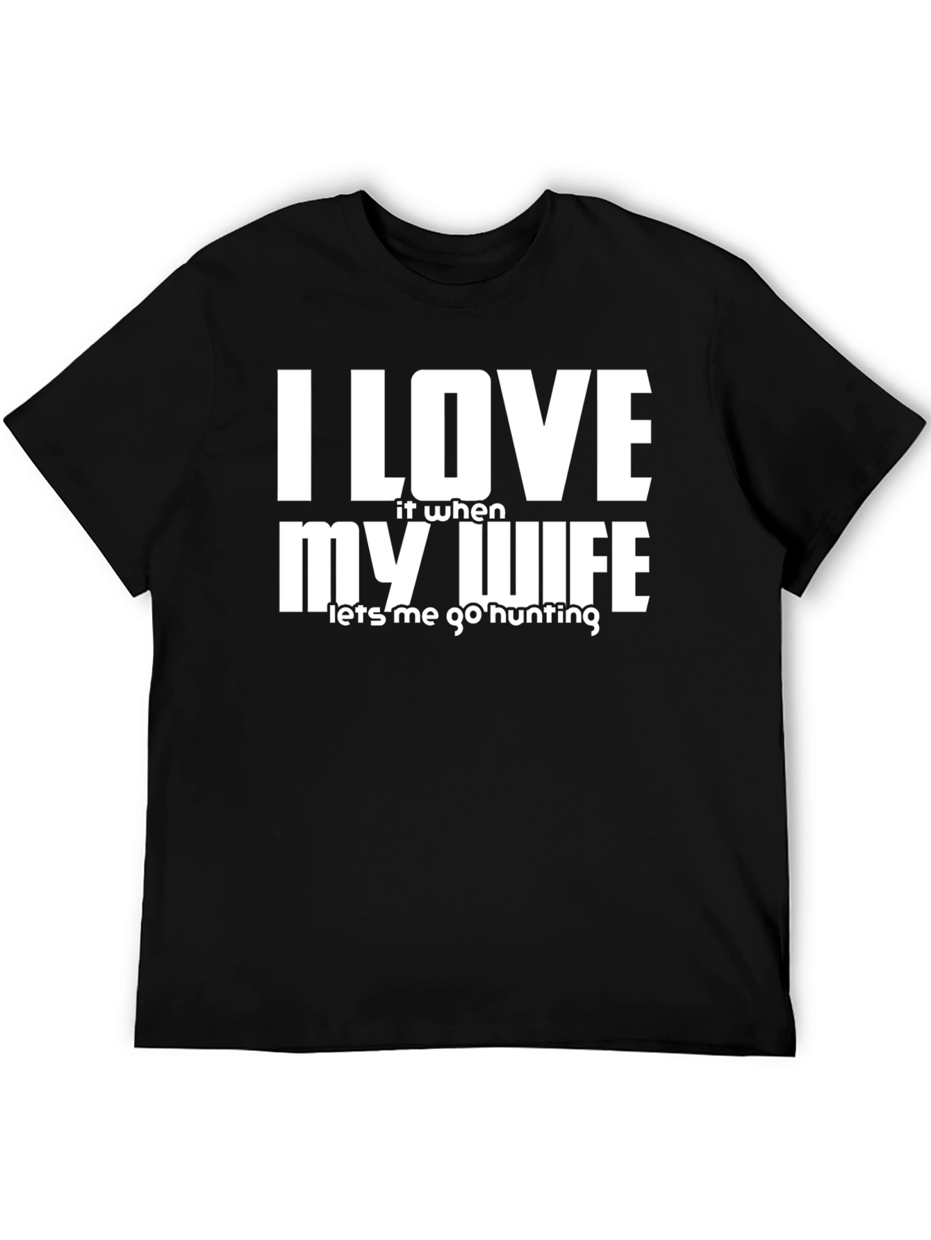 I Love My Wife Hunting T-Shirt
