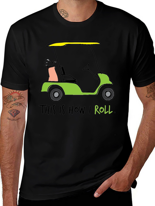 Golf Cart T-Shirt - This is How I Roll