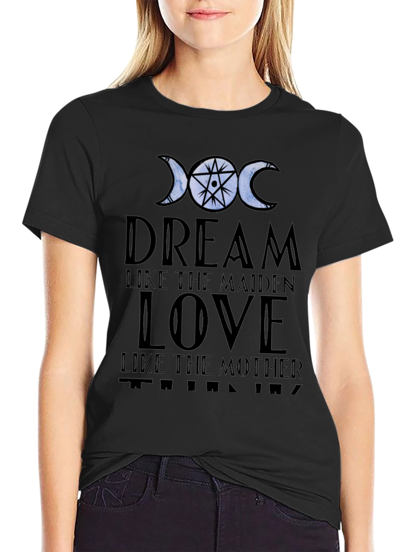 Dream Love Think T-Shirt: Maiden Mother Design