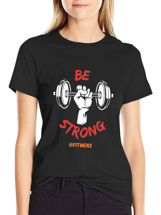 Be Strong Fitness T-Shirt