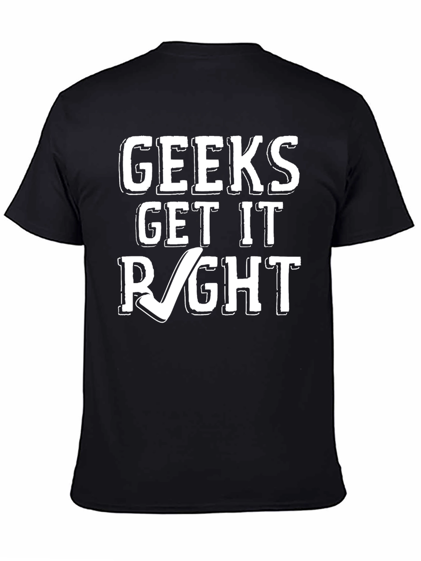 Geeks Get it Right Graphic T-Shirt
