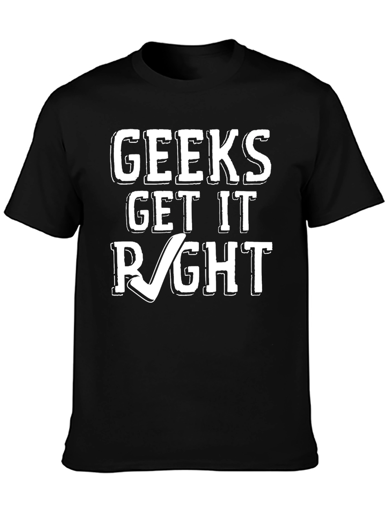 Geeks Get it Right Graphic T-Shirt