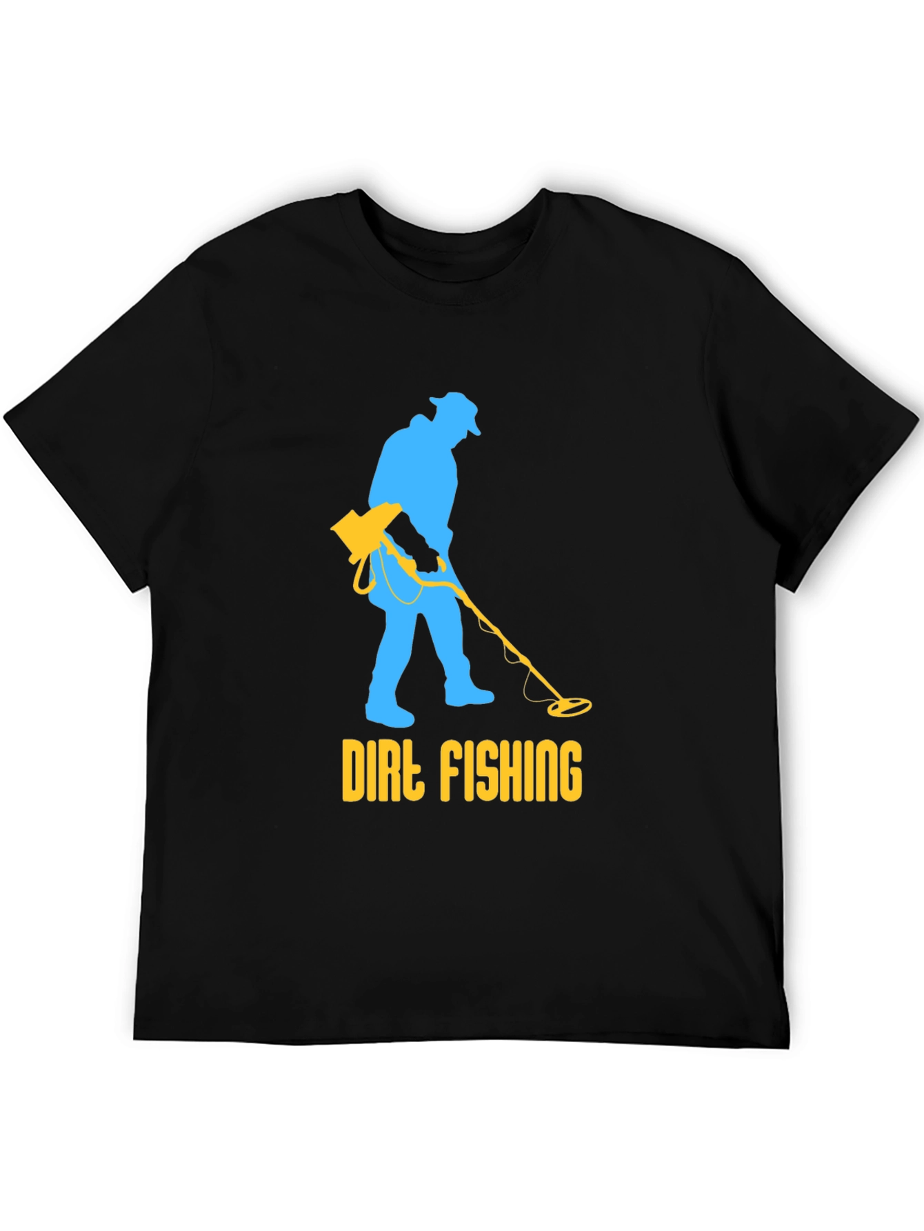 Dirt Fishing T-Shirt - Metal Detecting Humor