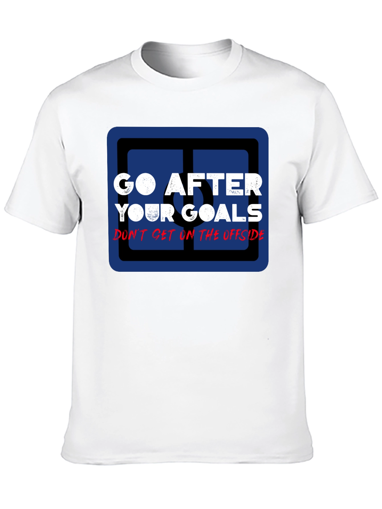 Go After Your Goals T-Shirt - Motivational Soccer Tee