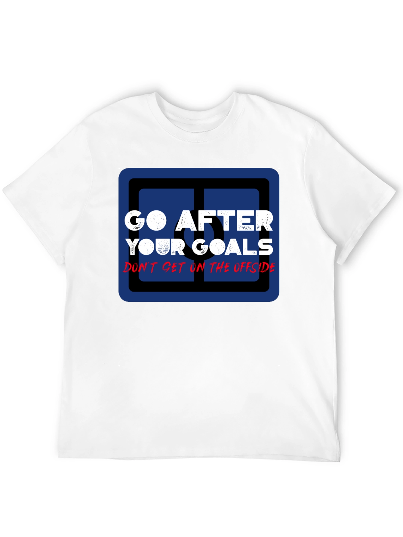Go After Your Goals T-Shirt - Motivational Soccer Tee