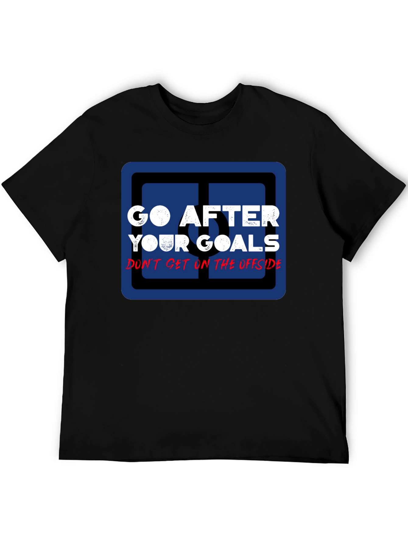 Go After Your Goals T-Shirt - Motivational Soccer Tee