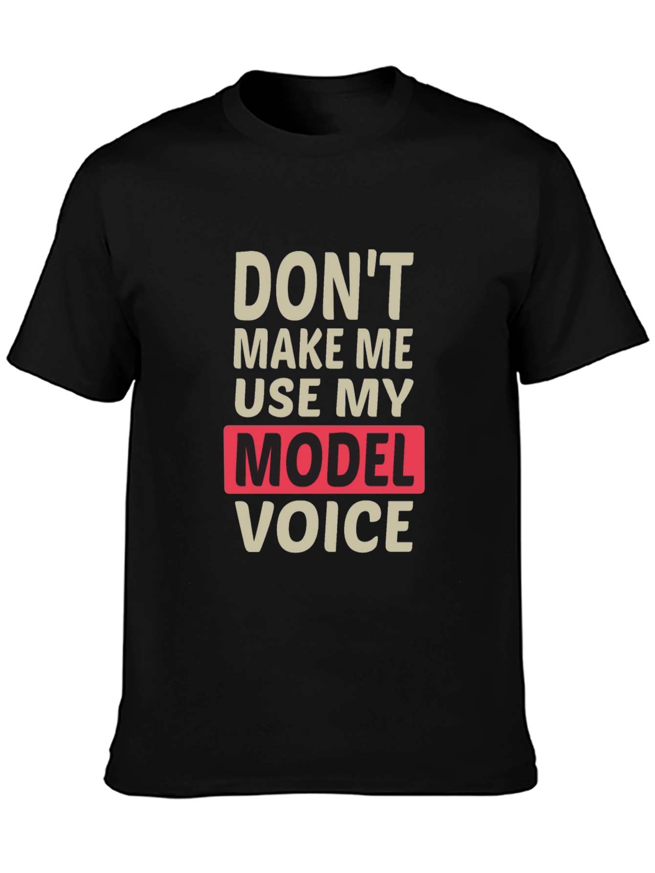 Funny Model Voice T-Shirt - Unisex