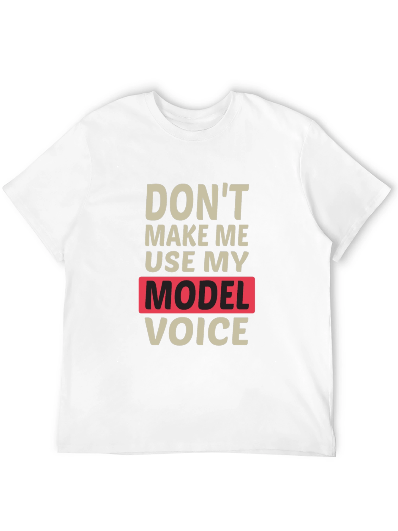 Funny Model Voice T-Shirt - Unisex