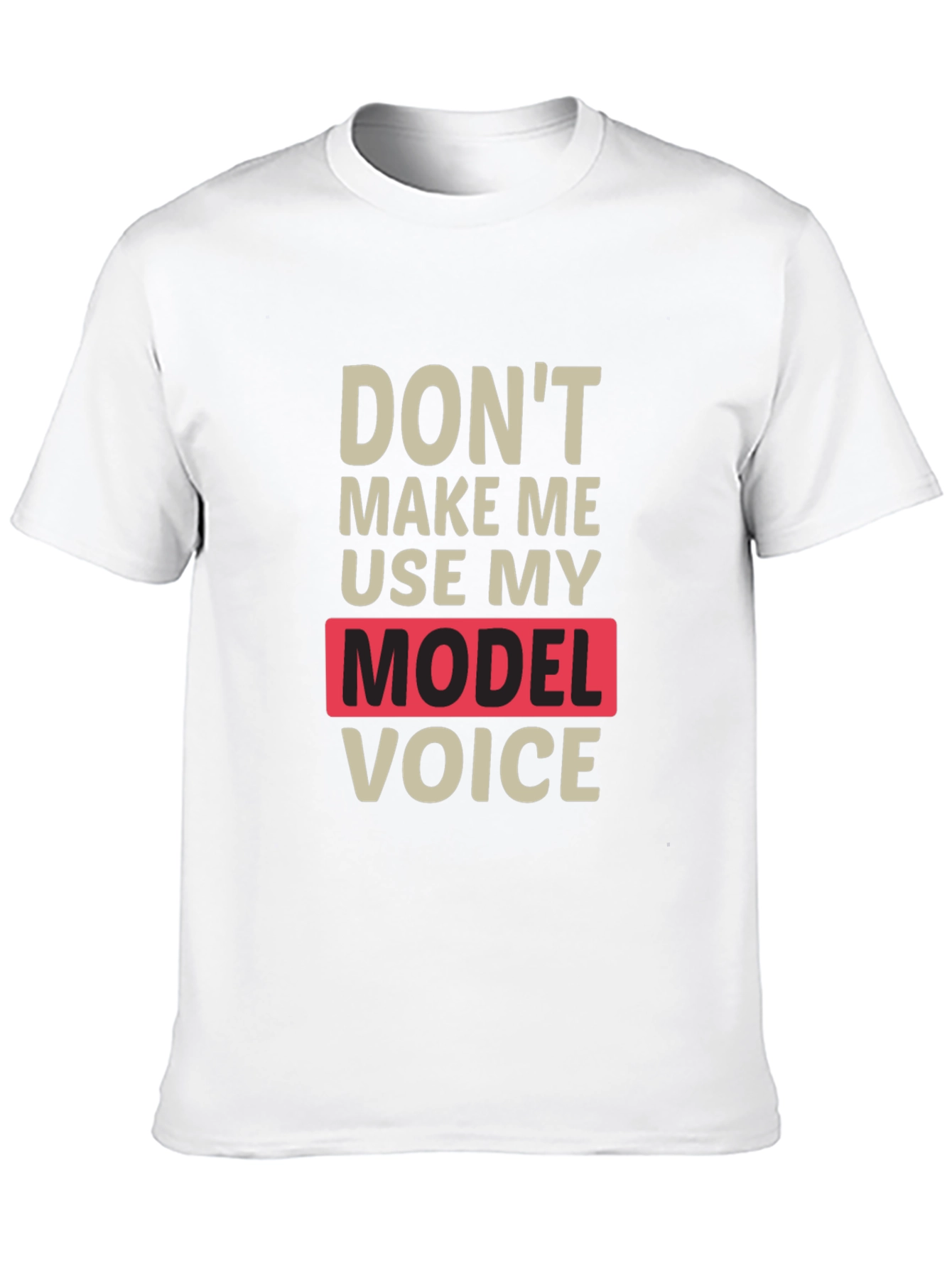 Funny Model Voice T-Shirt - Unisex