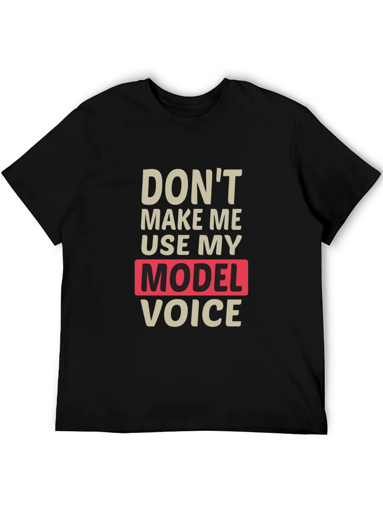 Funny Model Voice T-Shirt - Unisex