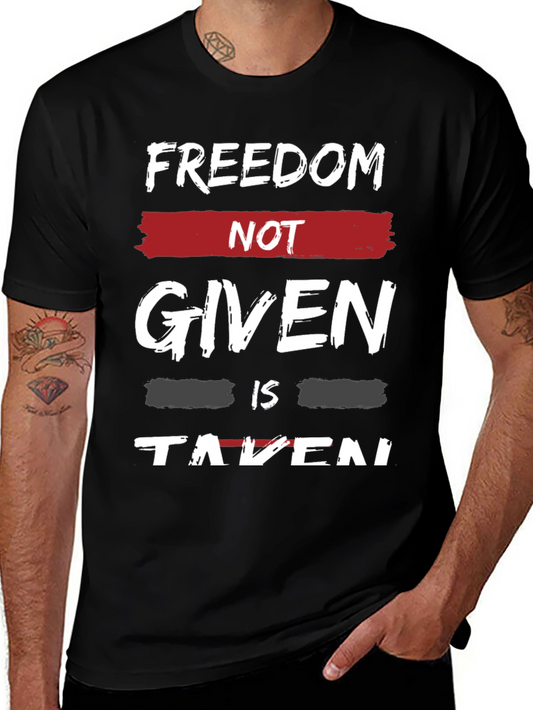 Freedom Not Given T-Shirt - Motivational Graphic Tee