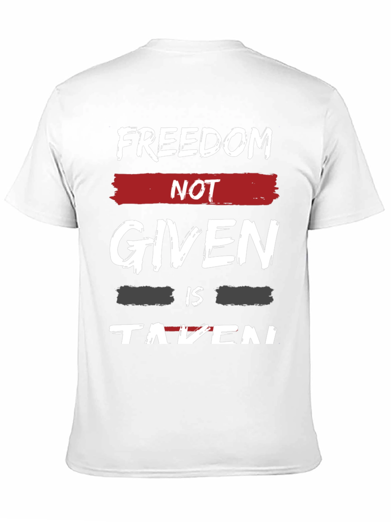 Freedom Not Given T-Shirt - Motivational Graphic Tee
