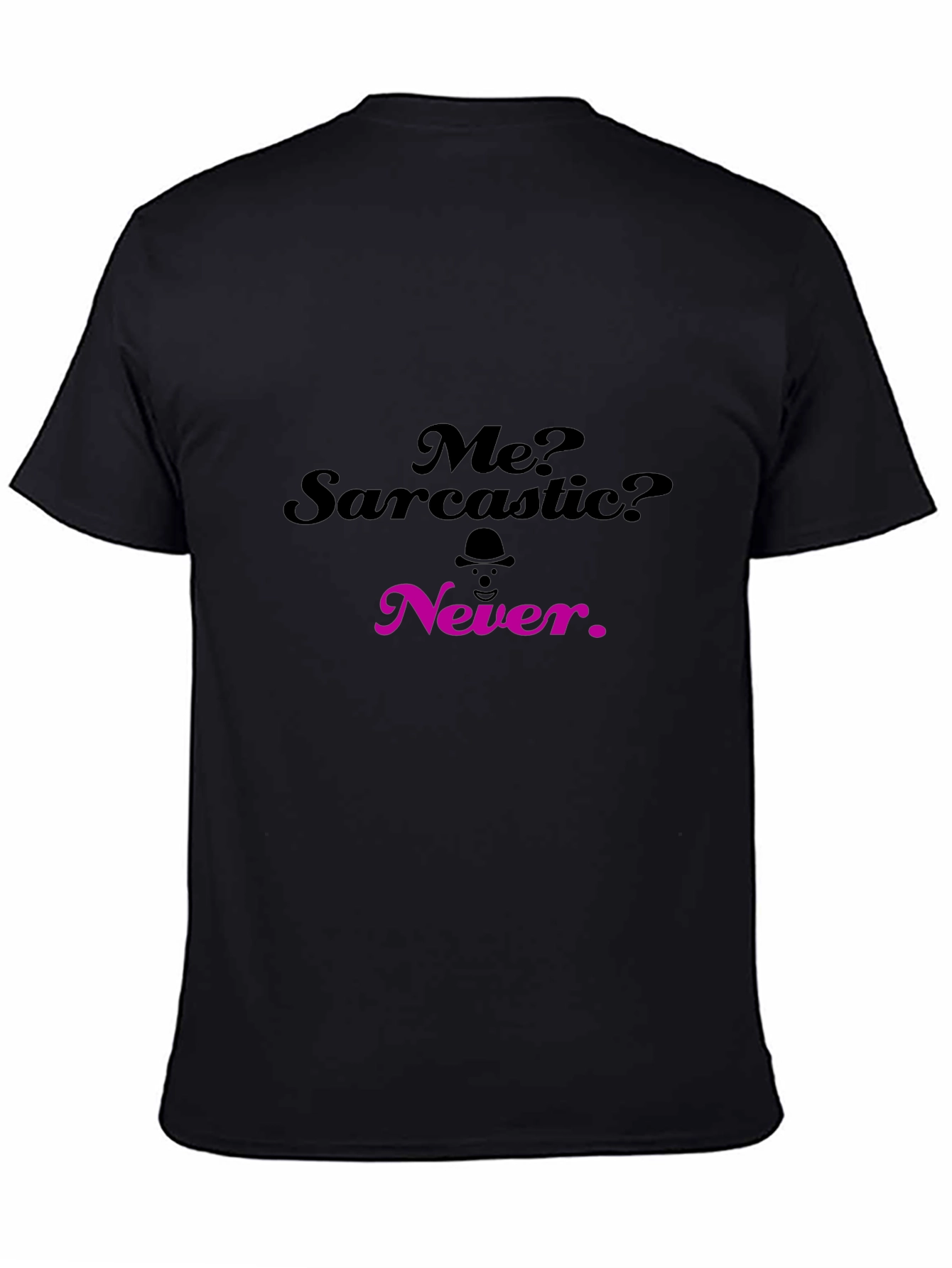 Sarcastic Humor T-Shirt - Funny Statement Tee