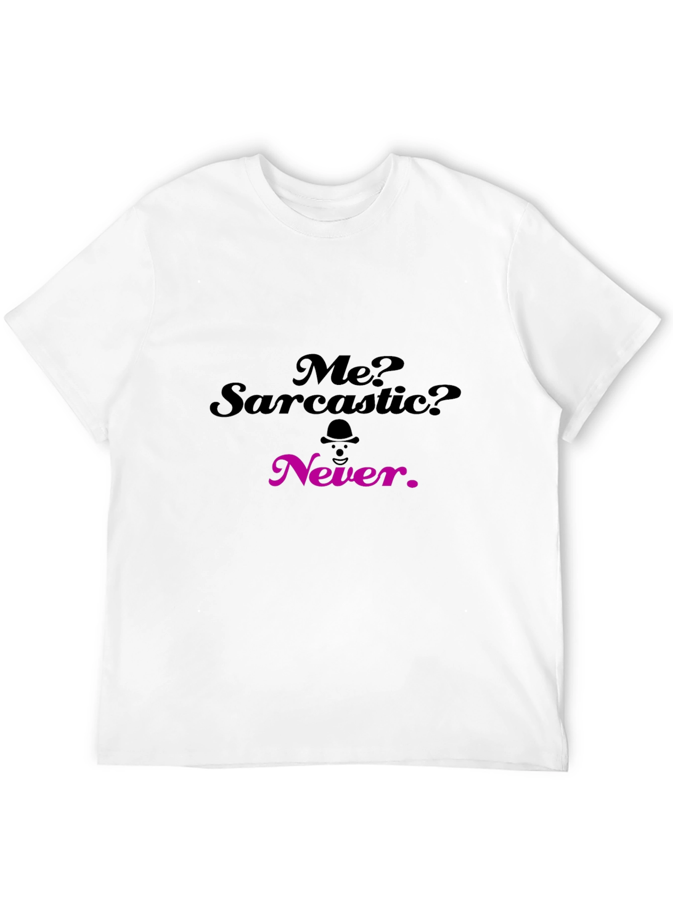 Sarcastic Humor T-Shirt - Funny Statement Tee