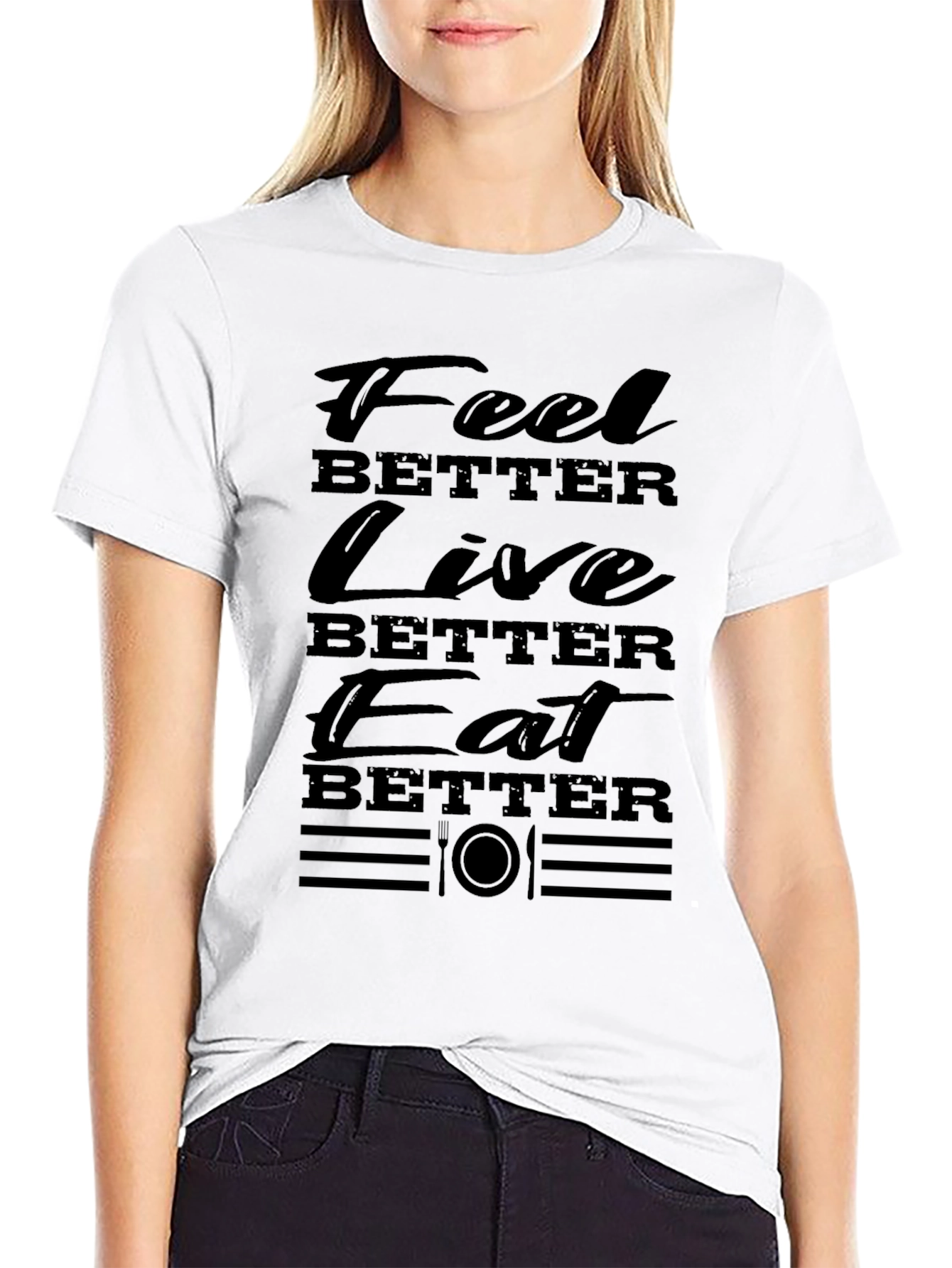 Feel Better Live Better Eat Better T-Shirt