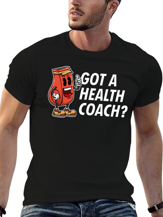 Got A Health Coach? Graphic Tee