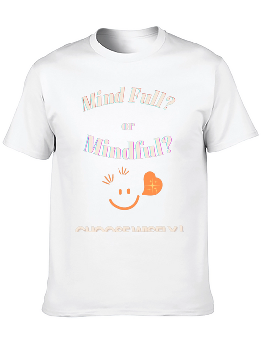 Mind Full or Mindful T-Shirt - Choose Wisely!