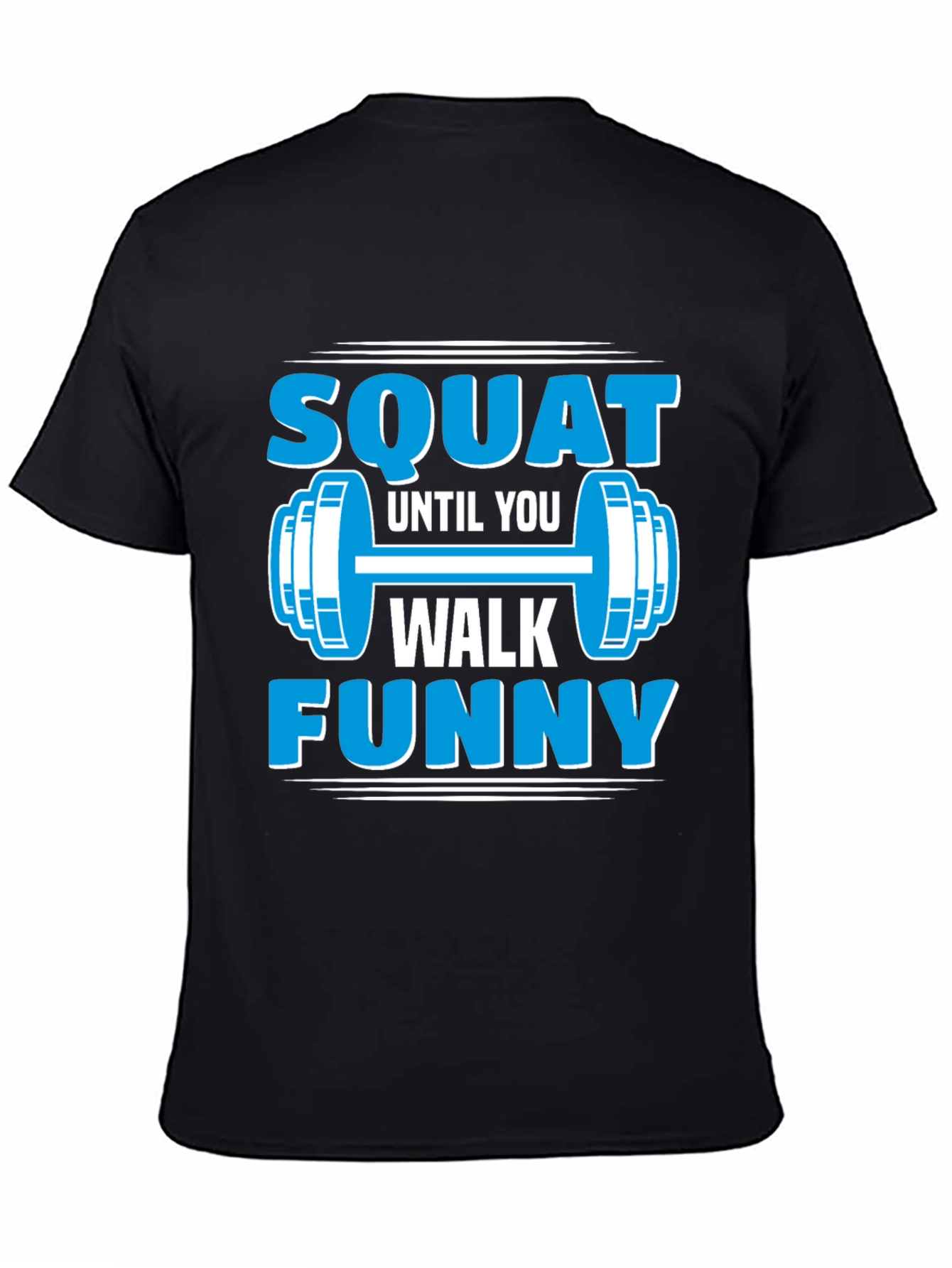Squat Until You Walk Funny Gym T-Shirt