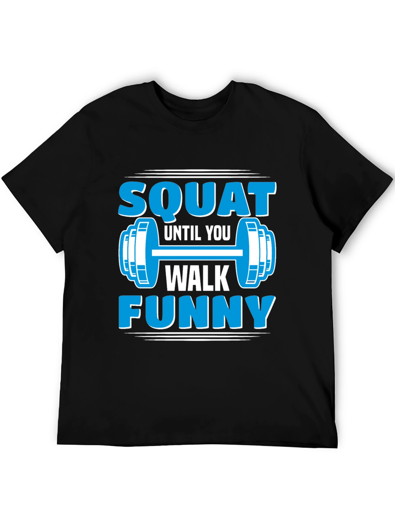 Squat Until You Walk Funny Gym T-Shirt