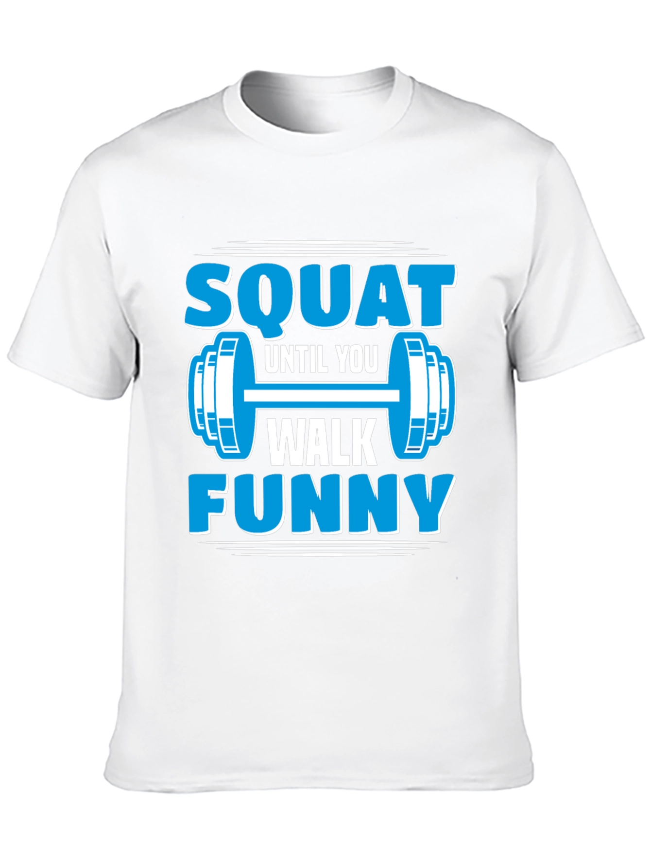 Squat Until You Walk Funny Gym T-Shirt