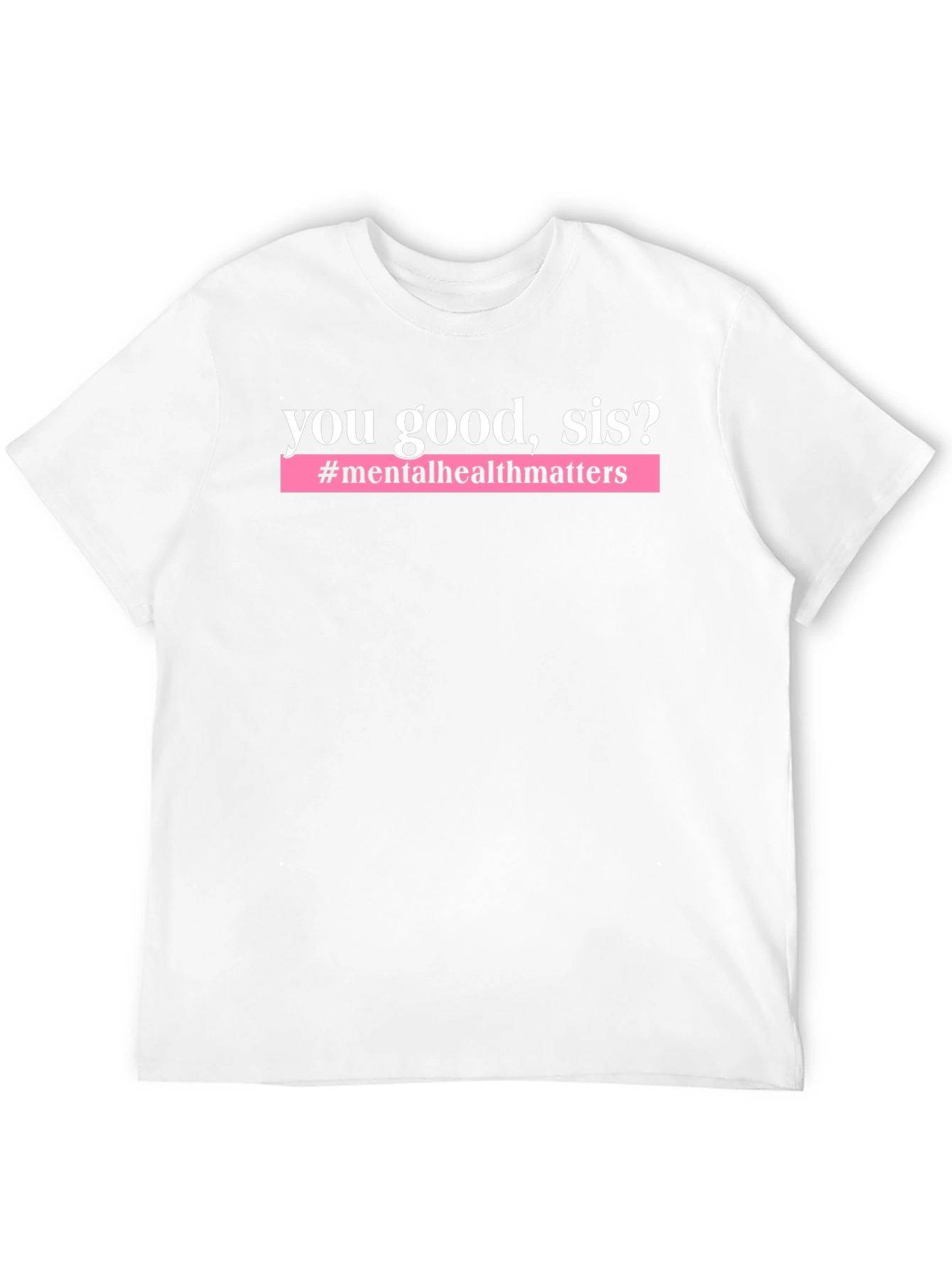 You Good Sis? Mental Health T-Shirt