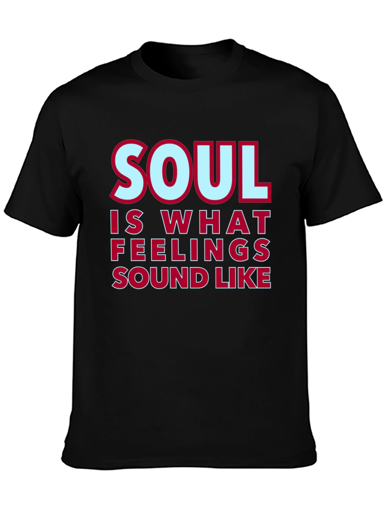 Soul Is What Feelings Sound Like T-Shirt