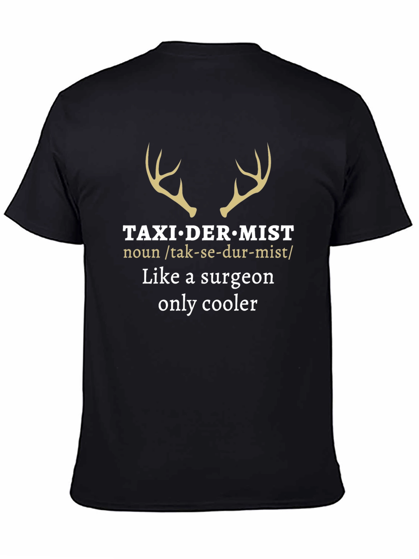 Taxidermist T-Shirt - Surgeon Humor Tee
