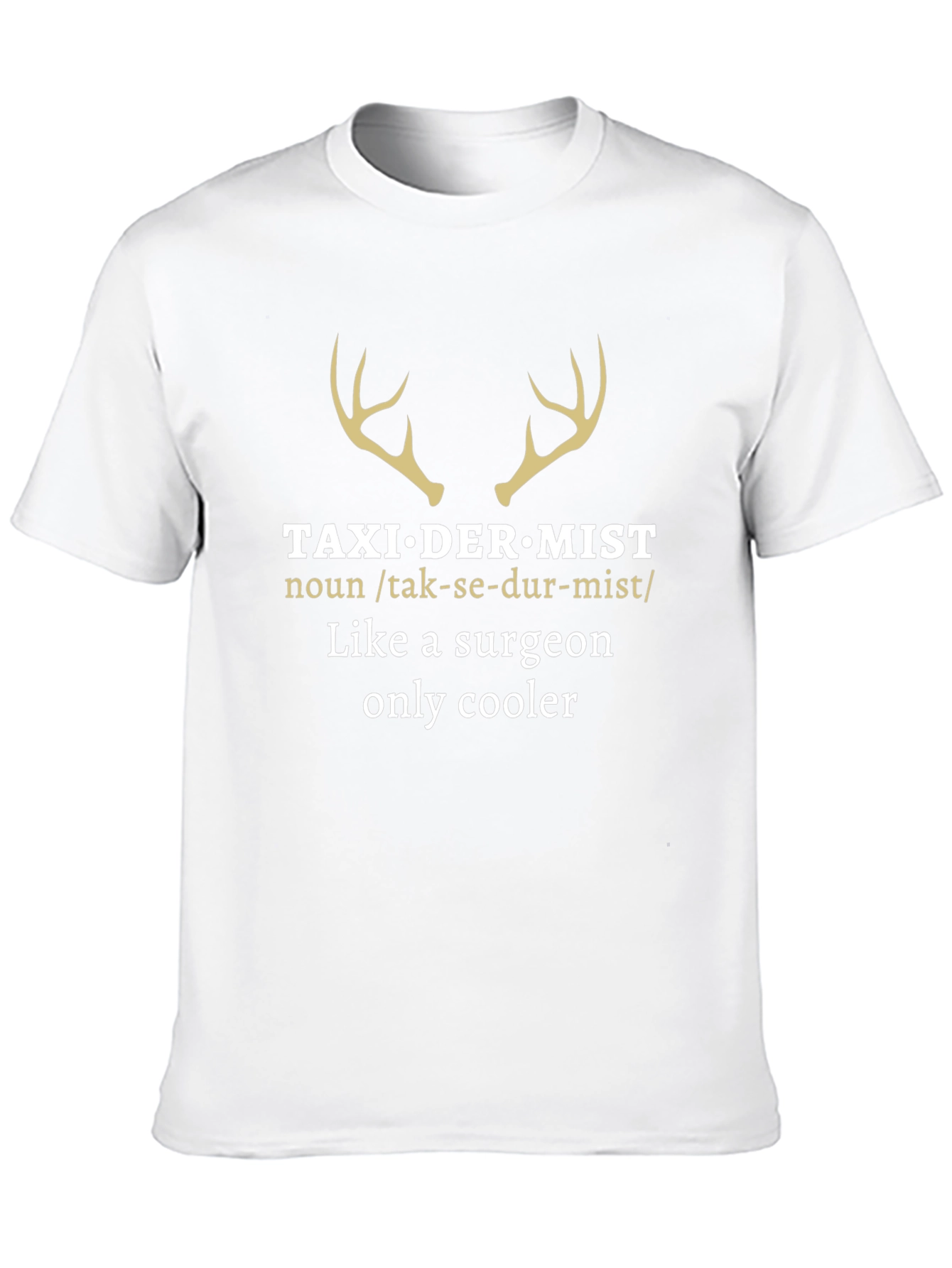 Taxidermist T-Shirt - Surgeon Humor Tee