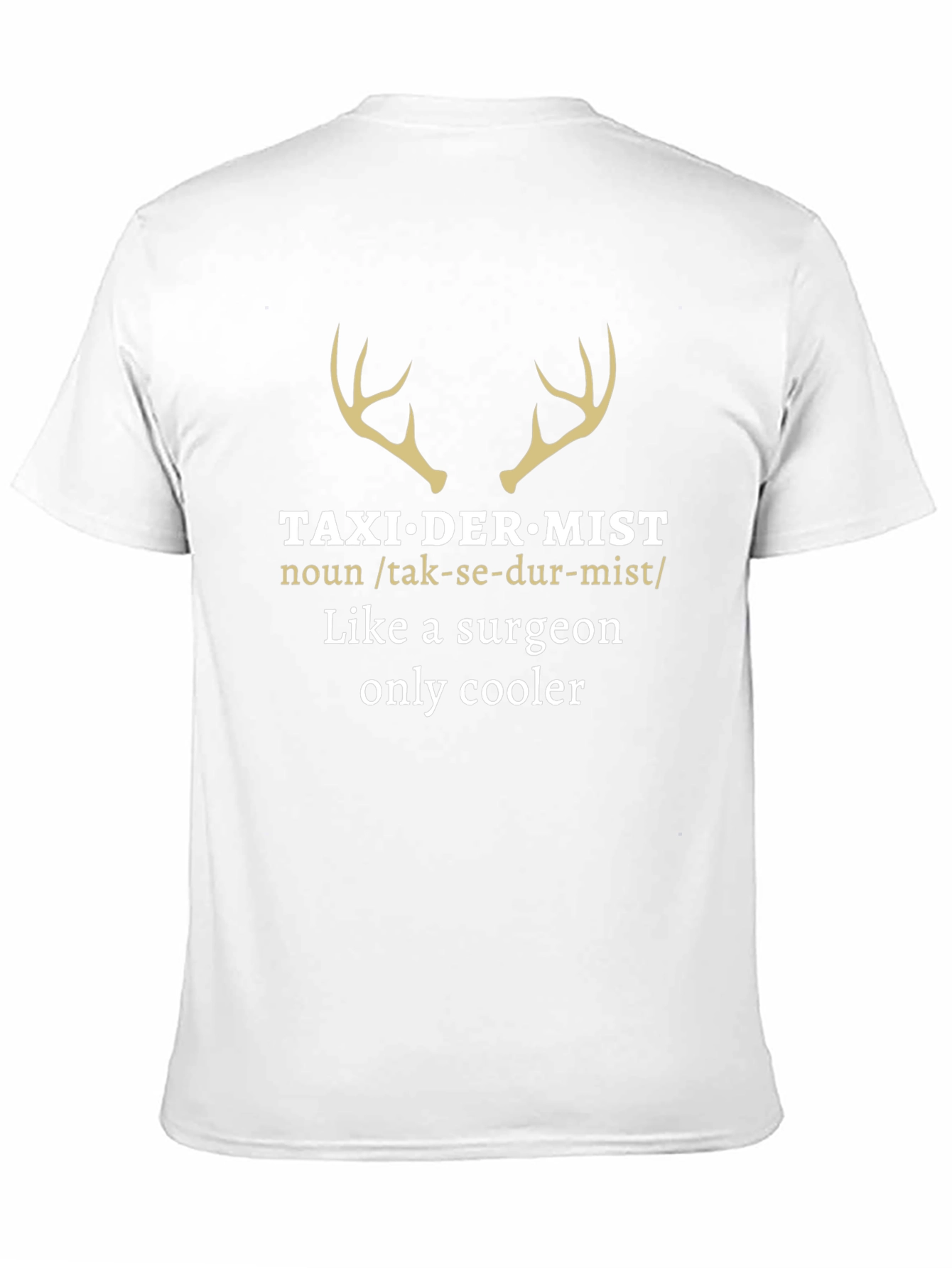 Taxidermist T-Shirt - Surgeon Humor Tee