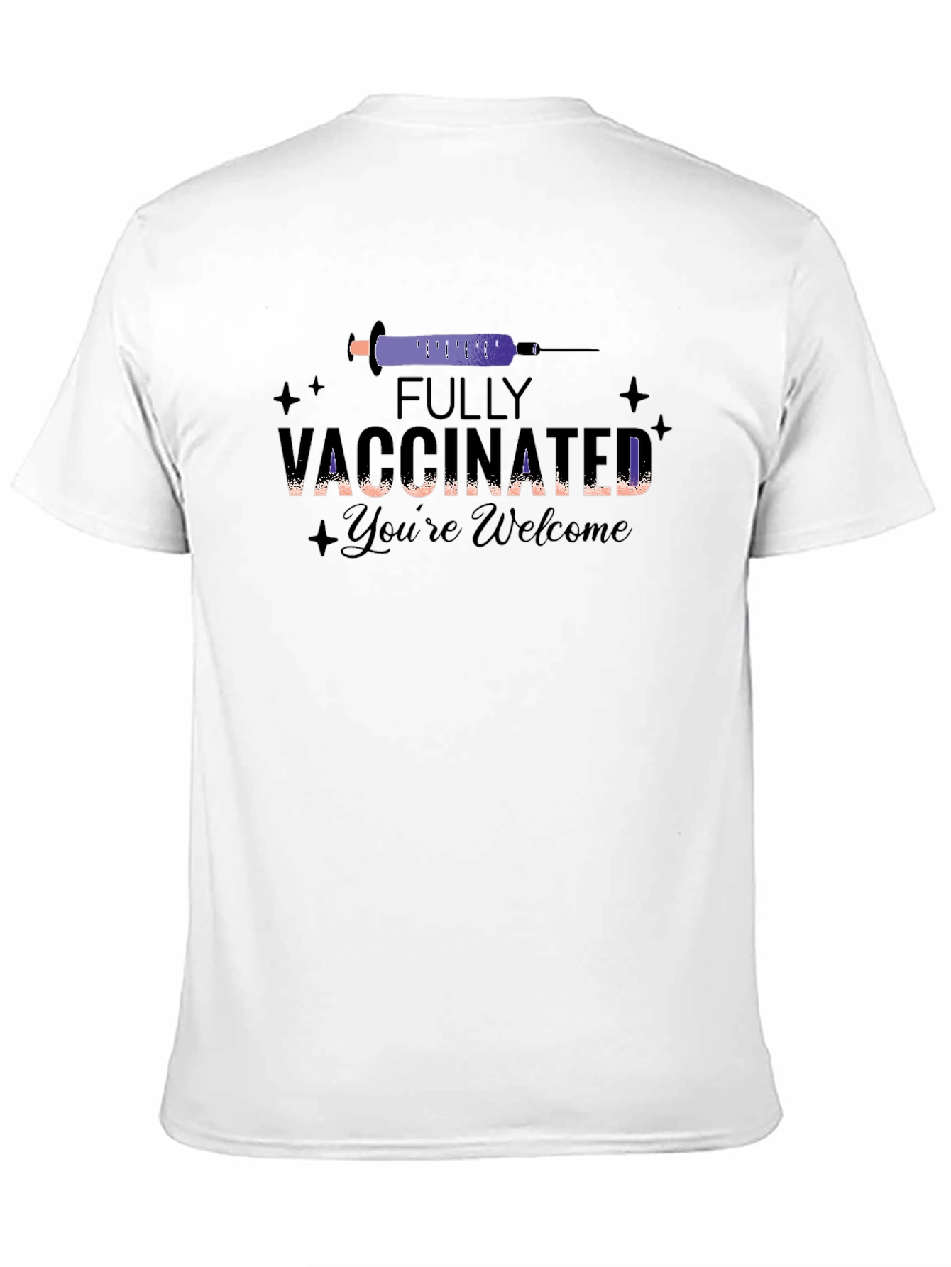 Fully Vaccinated T-Shirt: Youre Welcome!