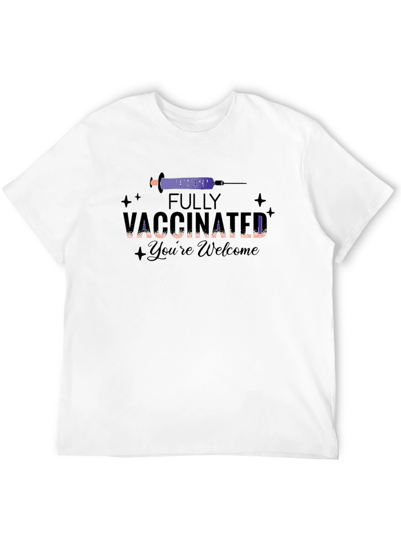 Fully Vaccinated T-Shirt: Youre Welcome!