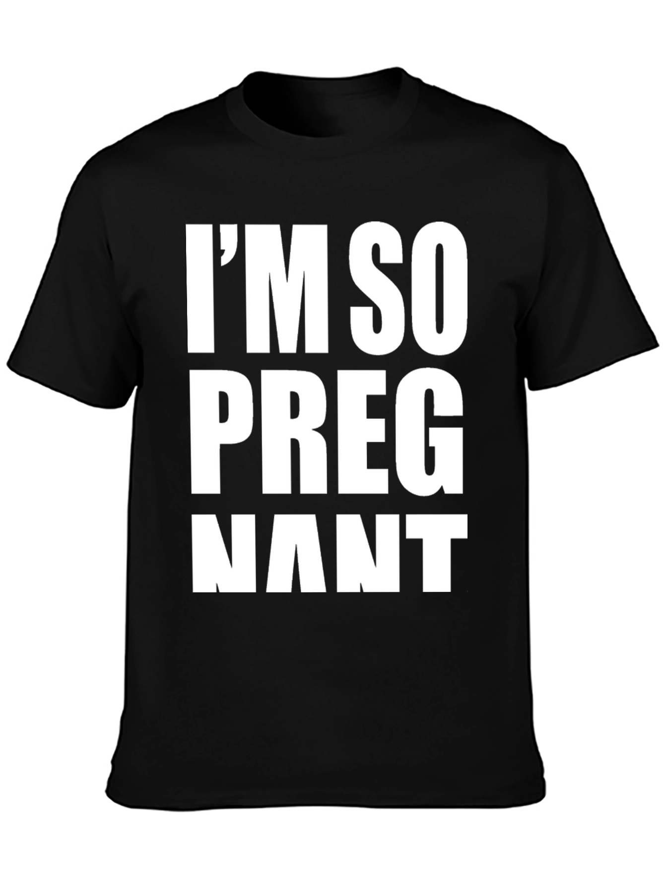 Im So Pregnant T-Shirt - Humorous Graphic Tee
