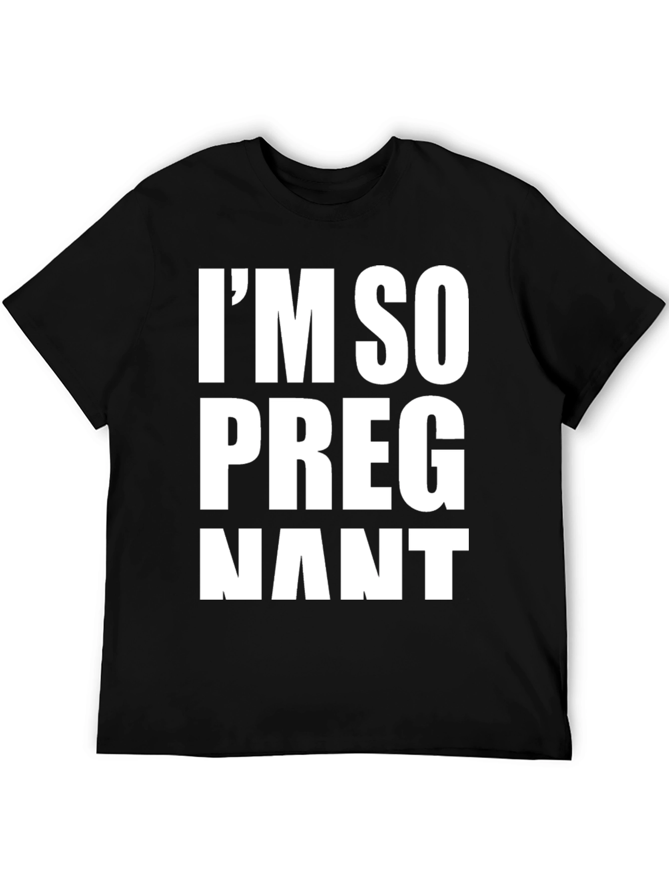 Im So Pregnant T-Shirt - Humorous Graphic Tee