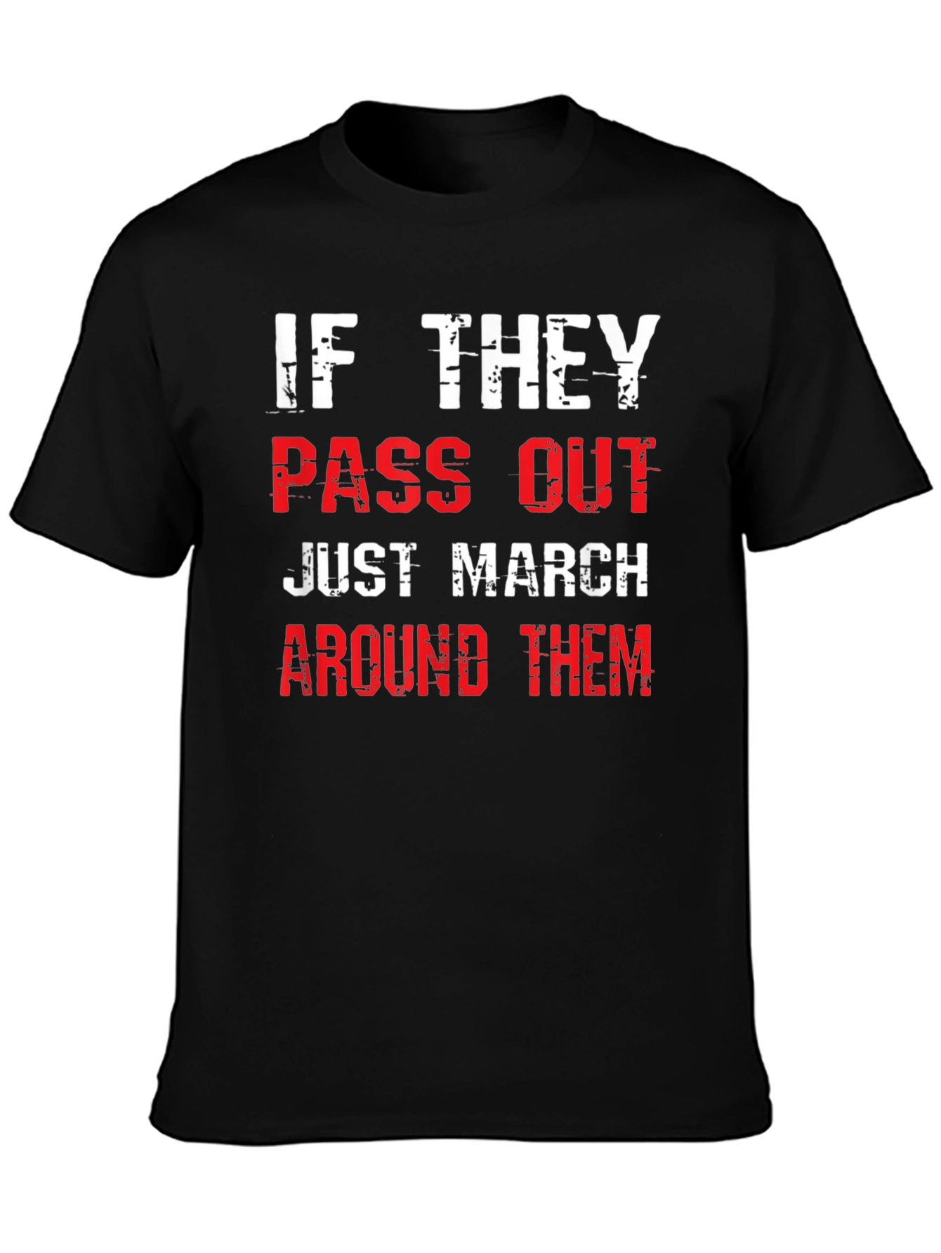 Funny Marching Band T-Shirt - Pass Out? March Around!