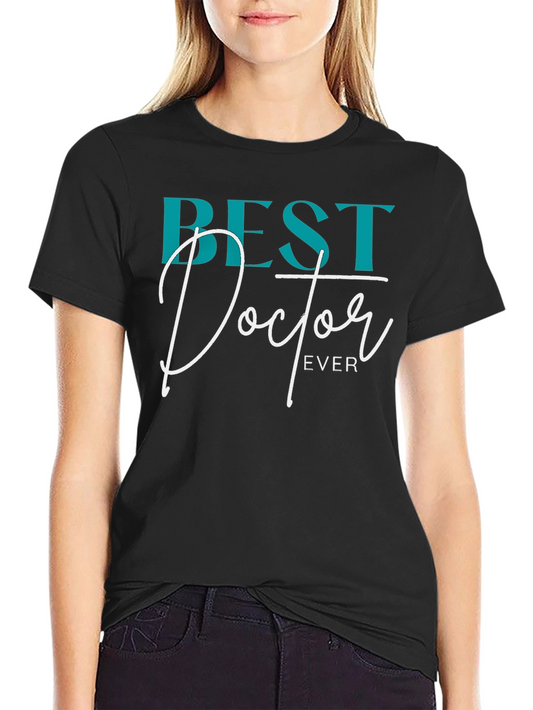 Best Doctor Ever T-Shirt - Gift for Physicians