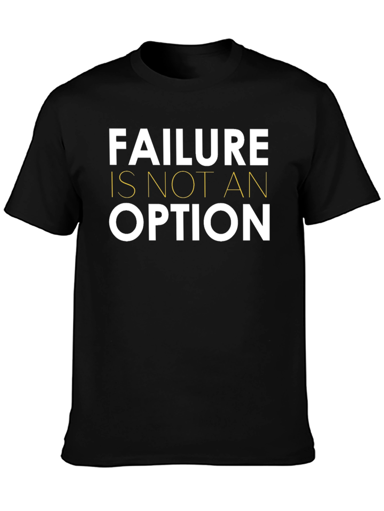 Motivational T-Shirt: Failure is Not An Option