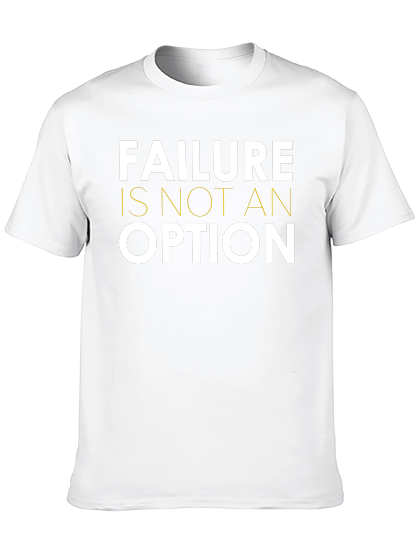 Motivational T-Shirt: Failure is Not An Option